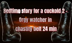 Bedtime story for a cuckold 2 - Orgy watcher in chastity belt 24 min