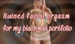 Ruined facial orgasm for my blackmail portfolio!