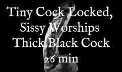 Tiny Cock Locked, Sissy Worships Thick Black Cock 26 min