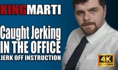 KingMarti: Caught you jerking off in the office 4k UHD JOI