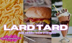 Lard Tard Feedee Humiliation and Fat Encouragement