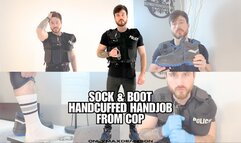 SOCK & BOOT HANDCUFFED HANDJOB FROM COP