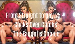 From Straight to gay 25 - Cocks Over Chicks The Faggot's Choice 15 min