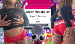 Juicy Deception: Ripoff & SPH