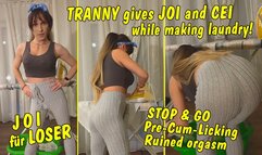 Tranny gives JOI and CEI while making laundry! Stop & Go! Pre-cum licking! Ruined orgasm!