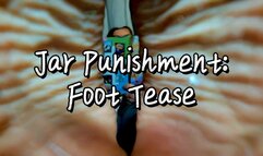 Jar Punishment: Foot Tease