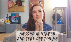 Mess Your Diaper and Jerk Off for Me