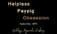 Helpless Paypig Obsession - Audio Only MP3