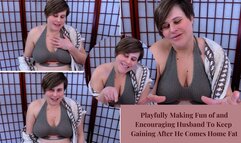 Teasing Tubby Hubby For Gaining Weight | Clara Crisp Playfully Makes Fun of You For Getting Fat During Business Trip POV | Encourages You Eat and Gain Rather Over Working Out