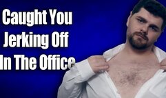 KingMarti: Caught You Jerking Off In The Office