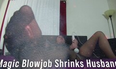 Magic Blowjob Shrinks Husband