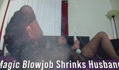 Magic Blowjob Shrinks Husband 03