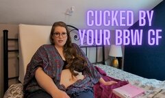 Cucked by Your BBW GF