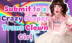 Submit to a Crazy Diaper Trans Clown Girl