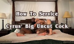 How to Service BIG, UNCUT COCK!