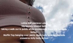 Latina milf giantess Lola's big bouncy bloated belly taking a walk out in public while occasionally fingering her belly button Muffin Top hanging over pants Jiggly belly walking giantess unawares itchy belly button avi