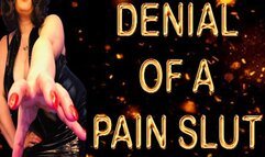DENIAL OF A PAIN SLUT