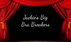 Jackie’s Big Bra Breakers