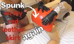 Spunk On My Red Leather Skirt - Again! (480 wmv)