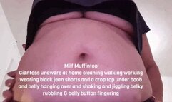 Milf Muffintop Giantess unaware at home cleaning walking working wearing black jean shorts and a crop top under boob and belly hanging over and shaking and jiggling belky rubbling & belly button fingering mov