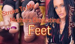 STROKE TO MY step-MOTHERS DISGUSTING FEET