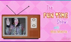 The Funtime Show with Miss Mixtrix Ep 3 C