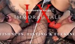 Immoral Tale IX - Fishnets, Fisting & Fucking