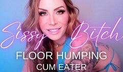 Sissy Bitch Floor Humping Cum Eater