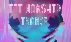 Tit Worship Trance