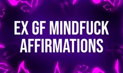 Ex Girlfriend Mindfuck Affirmations