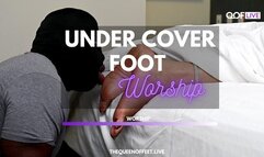 UNDER COVER FOOT WORSHIP