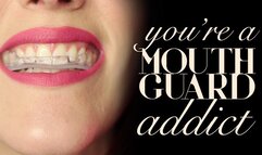 You’re a Pathetic Mouth Guard Addict