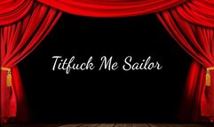 Titfuck Me Sailor