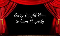 Sissy Taught How to Cum Properly