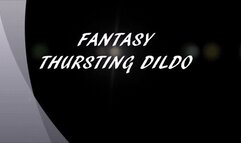 FANTASY THURSTING DILDO