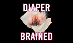 Diaper Brained (NO MUSIC)