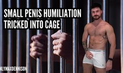 small penis humiliation - tricked into a cage