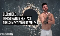 impregnation fantasy - gloryhole punishment from boyfriend