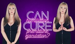 Can humiliation cure premature ejaculation?