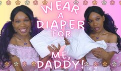 Wear A Diaper For Me, Daddy!