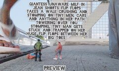 HD Giantess unaware milf in jean shorts Flip flops takes a walk crushing and stomping on tiny men, cars and anything in her path Towering over you Stomping, Tiny man gets Stuck and Trapped on her Huge Flip Flops Between her Big Toes