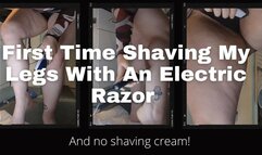 FIrst Time Shaving My Legs With An Electric Razor