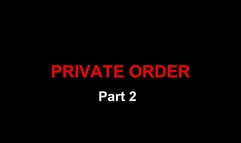 Private Order part 2