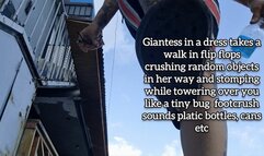 Giantess in a dress takes a walk in flip flops crushing random objects in her way and stomping while towering over you like a tiny bug footcrush sounds platic bottles, cans etc