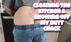 cleaning the kitchen and showing off my butt crack