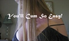 YOU'LL CUM SO EASY wmv