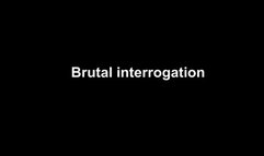 Brutal Interrogation