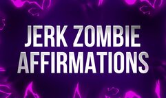 Jerk Zombie Affirmations for Braindead Porn Addicted Losers