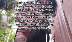 Latina MILF Giantess Lola's Super Sweaty Soles in socks and sneakers on a heat wave day 110° sliding off her soaked sweaty socks and sneakers describing what they smell like Wrinkled soles & toe wiggling smoking & Foot fetish cam avi