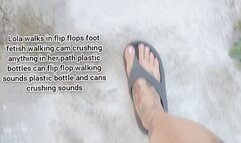 Lola walks in flip flops foot fetish walking cam crushing anything in her path plastic bottles can flip flop walking sounds plastic bottle and cans crushing sounds